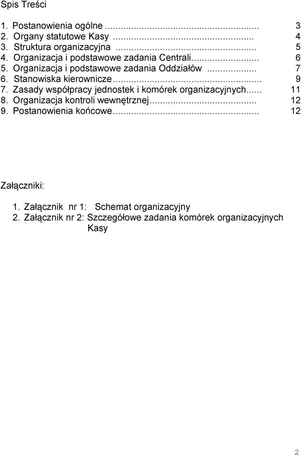 .. 9 7. Zasady współpracy jednostek i komórek organizacyjnych... 11 8. Organizacja kontroli wewnętrznej... 12 9.