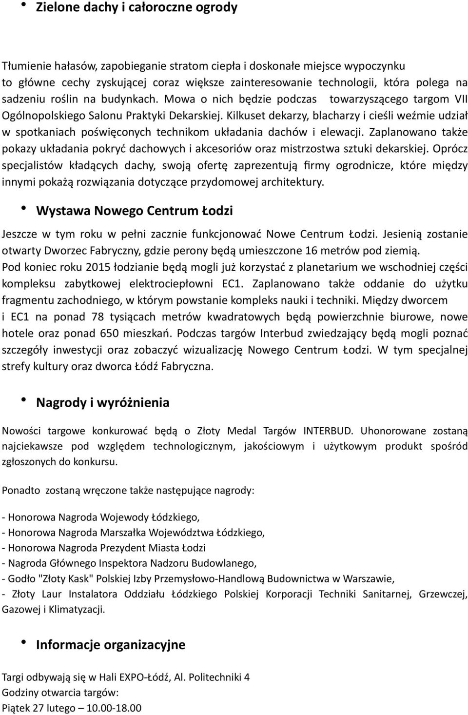 Kilkuset dekarzy, blacharzy i cieśli weźmie udział w spotkaniach poświęconych technikom układania dachów i elewacji.