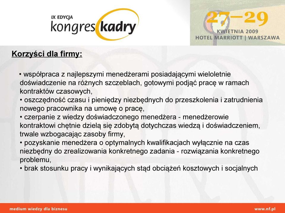 menedżerowie kontraktowi chętnie dzielą się zdobytą dotychczas wiedzą i doświadczeniem, trwale wzbogacając zasoby firmy, pozyskanie menedżera o optymalnych