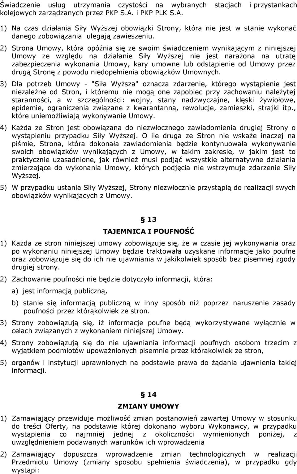 lub odstąpienie od Umowy przez drugą Stronę z powodu niedopełnienia obowiązków Umownych.