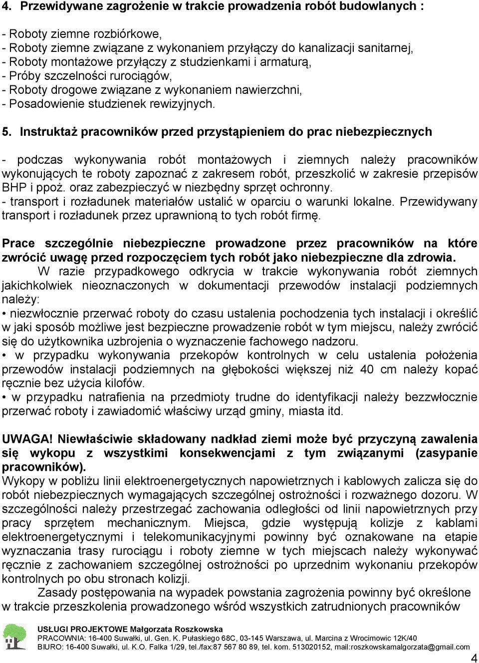 Instruktaż pracowników przed przystąpieniem do prac niebezpiecznych - podczas wykonywania robót montażowych i ziemnych należy pracowników wykonujących te roboty zapoznać z zakresem robót, przeszkolić