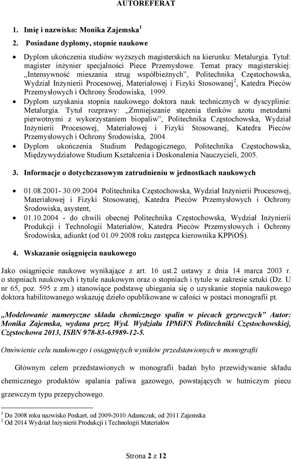 Temat pracy magisterskiej: Intensywność mieszania strug współbieżnych, Politechnika Częstochowska, Wydział Inżynierii Procesowej, Materiałowej i Fizyki Stosowanej 2, Katedra Pieców Przemysłowych i