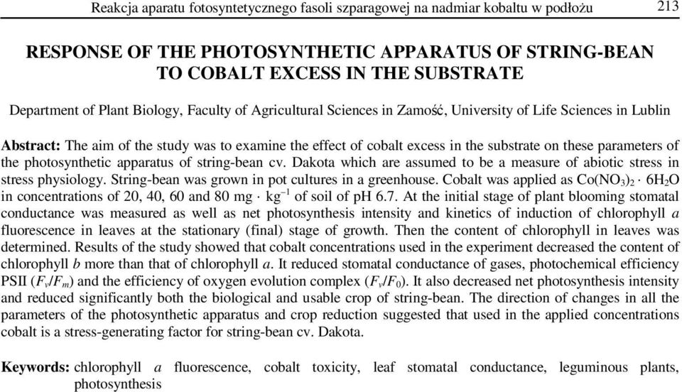 parameters of the photosynthetic apparatus of string-bean cv. Dakota which are assumed to be a measure of abiotic stress in stress physiology. String-bean was grown in pot cultures in a greenhouse.