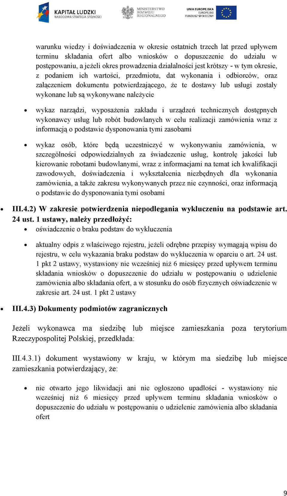 należycie wykaz narządzi, wyposażenia zakładu i urządzeń technicznych dostępnych wykonawcy usług lub robót budowlanych w celu realizacji zamówienia wraz z informacją o podstawie dysponowania tymi