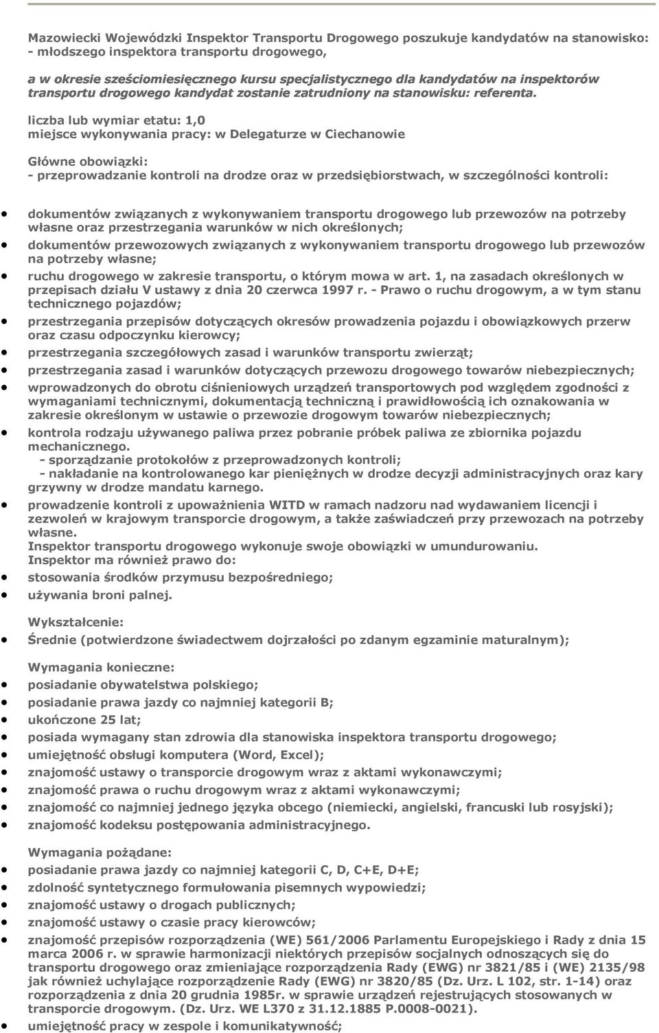 przewozów na potrzeby własne; ruchu drogowego w zakresie transportu, o którym mowa w art. 1, na zasadach określonych w przepisach działu V ustawy z dnia 20 czerwca 1997 r.