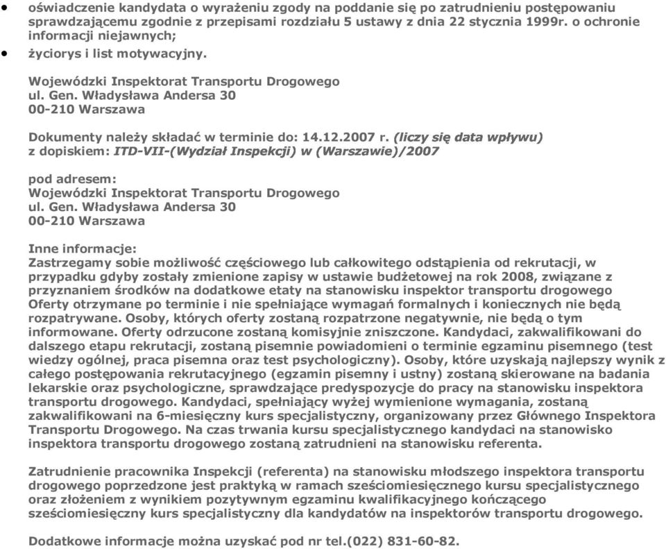 Zastrzegamy sobie możliwość częściowego lub całkowitego odstąpienia od rekrutacji, w przypadku gdyby zostały zmienione zapisy w ustawie budżetowej na rok 2008, związane z przyznaniem środków na