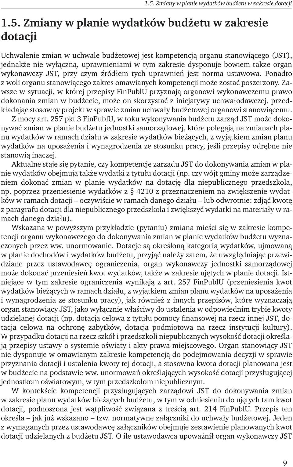 Ponadto z woli organu stanowiącego zakres omawianych kompetencji może zostać poszerzony.