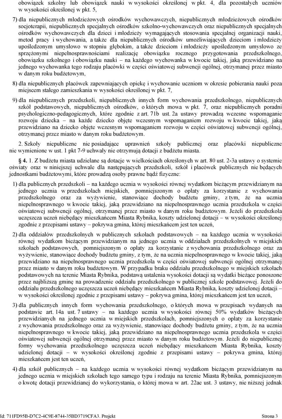 specjalnych ośrodków wychowawczych dla dzieci i młodzieży wymagających stosowania specjalnej organizacji nauki, metod pracy i wychowania, a także dla niepublicznych ośrodków umożliwiających dzieciom