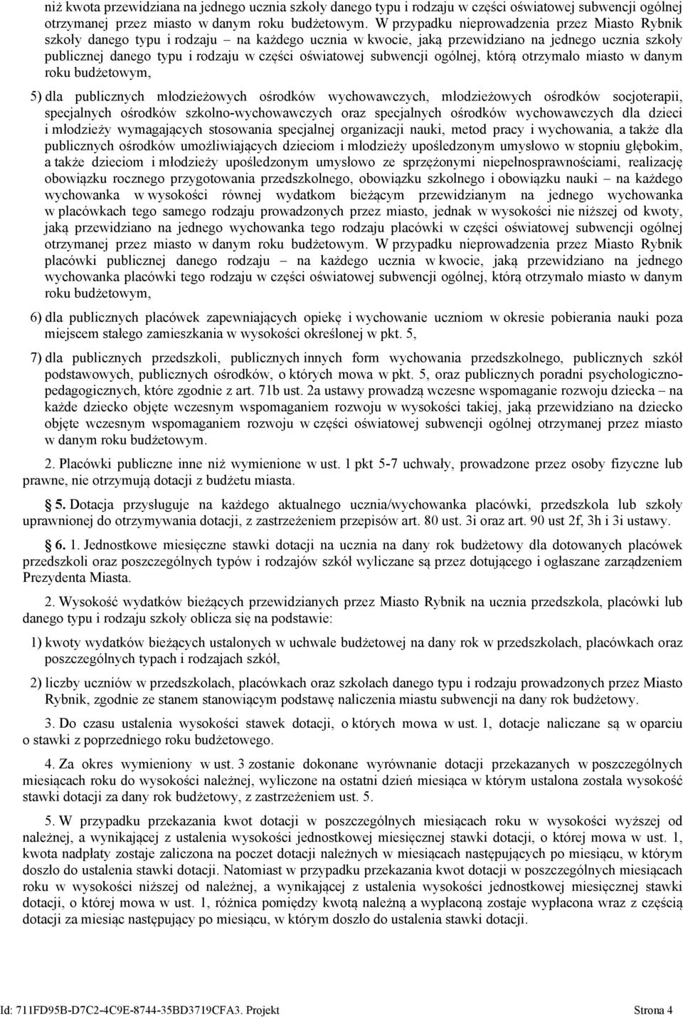 subwencji ogólnej, którą otrzymało miasto w danym roku budżetowym, 5) dla publicznych młodzieżowych ośrodków wychowawczych, młodzieżowych ośrodków socjoterapii, specjalnych ośrodków