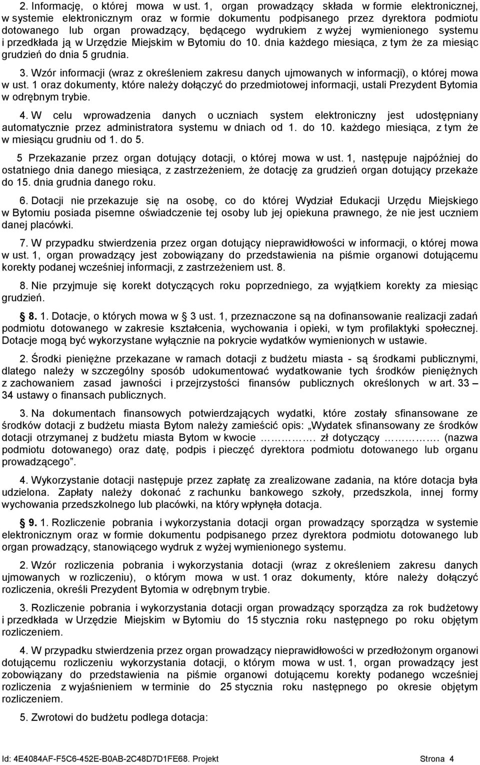 wymienionego systemu i przedkłada ją w Urzędzie Miejskim w Bytomiu do 10. dnia każdego miesiąca, z tym że za miesiąc grudzień do dnia 5 grudnia. 3.