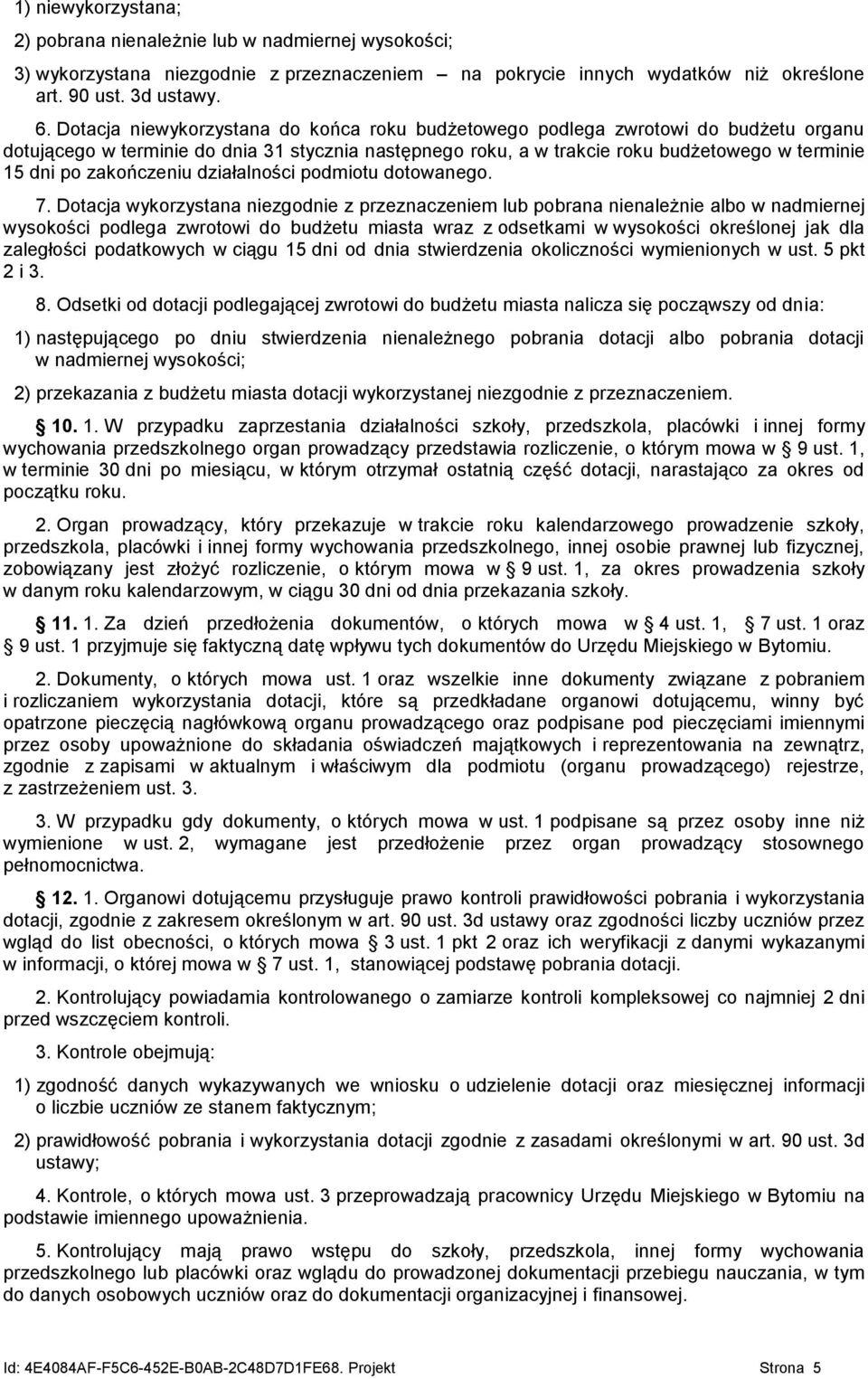 zakończeniu działalności podmiotu dotowanego. 7.