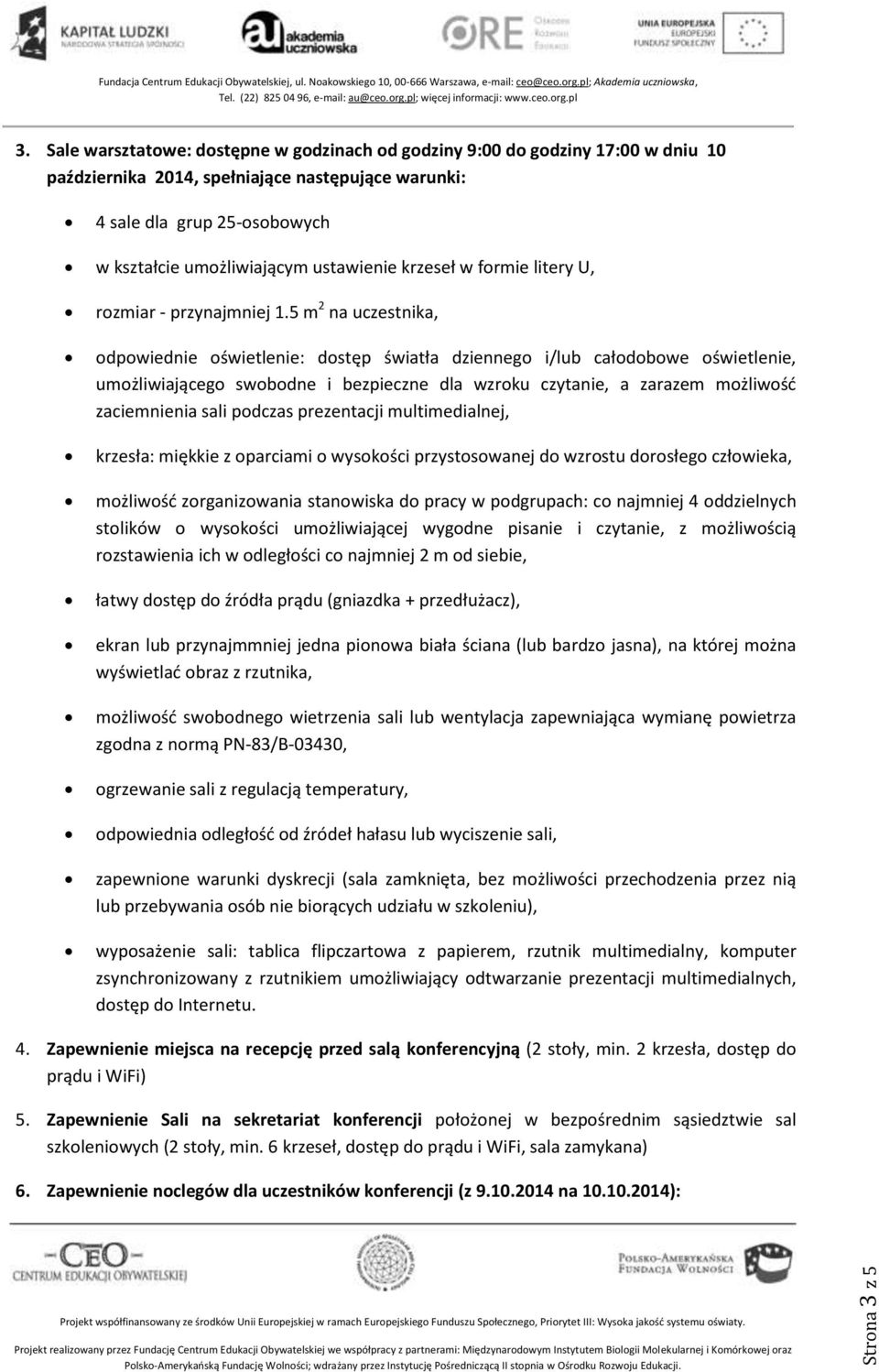 ustawienie krzeseł w formie litery U, rozmiar - przynajmniej 1.