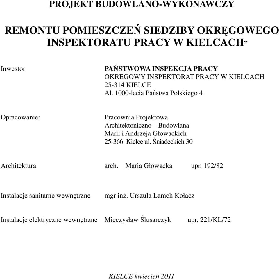 1000-lecia Państwa Polskiego 4 Opracowanie: Pracownia Projektowa Architektoniczno Budowlana Marii i Andrzeja Głowackich 25-366 Kielce