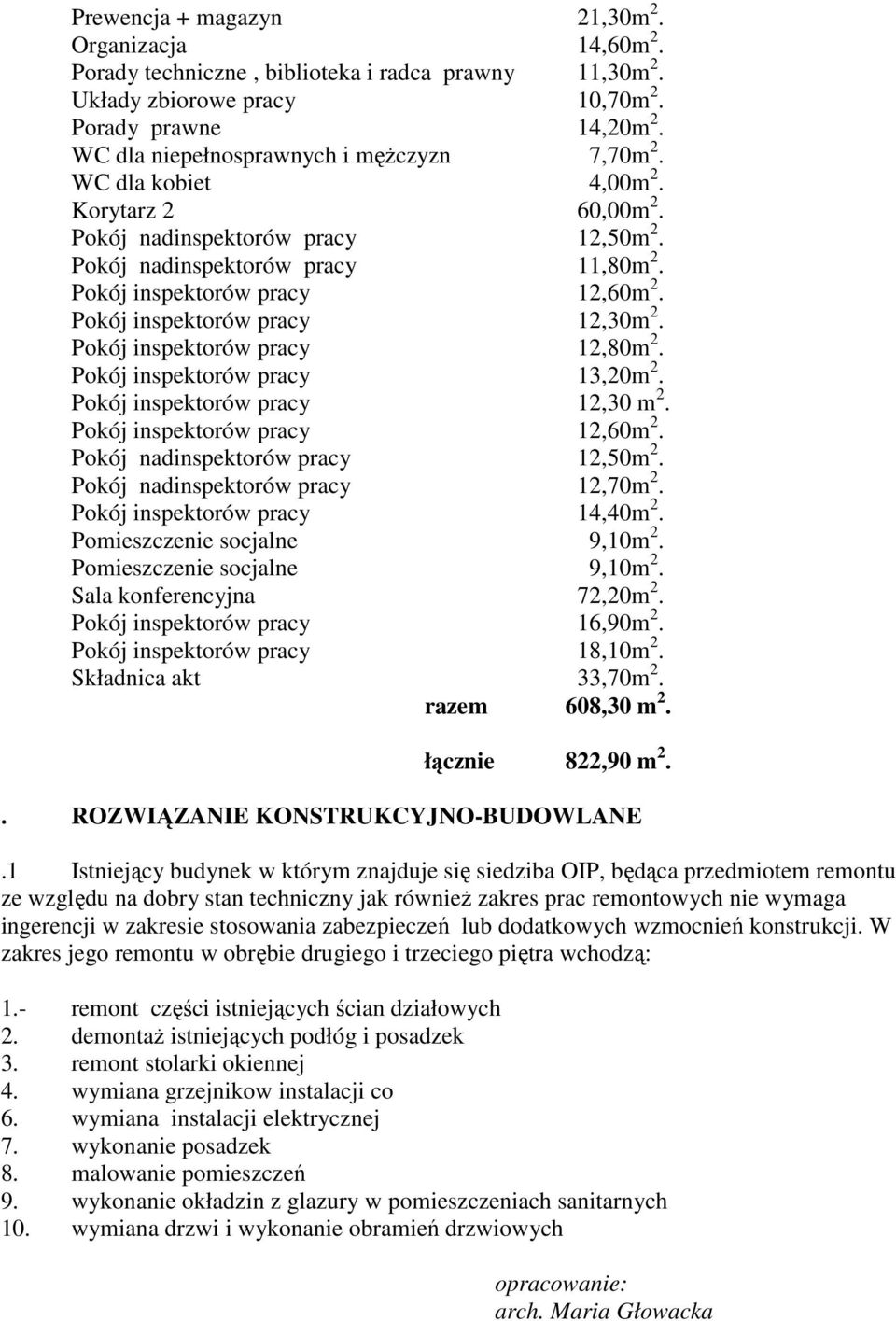 Pokój inspektorów pracy 12,30m 2. Pokój inspektorów pracy 12,80m 2. Pokój inspektorów pracy 13,20m 2. Pokój inspektorów pracy 12,30 m 2. Pokój inspektorów pracy 12,60m 2.