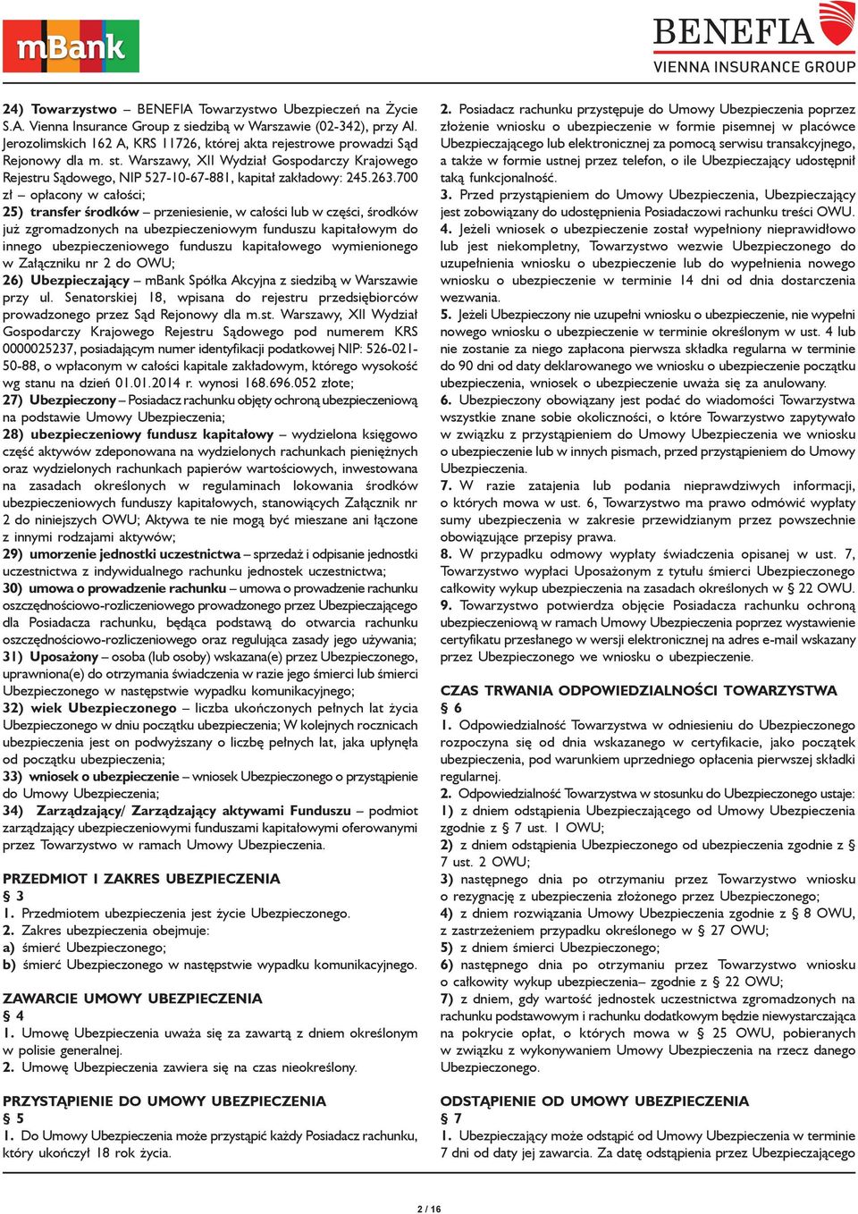 700 zł opłacony w całości; 25) transfer środków przeniesienie, w całości lub w części, środków już zgromadzonych na ubezpieczeniowym funduszu kapitałowym do innego ubezpieczeniowego funduszu