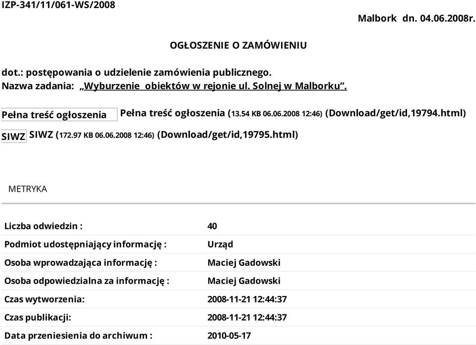 html) METRYKA Liczba odwiedzin : 40 Podmiot udostępniający informację : Osoba wprowadzająca informację : Osoba odpowiedzialna za informację : Urząd
