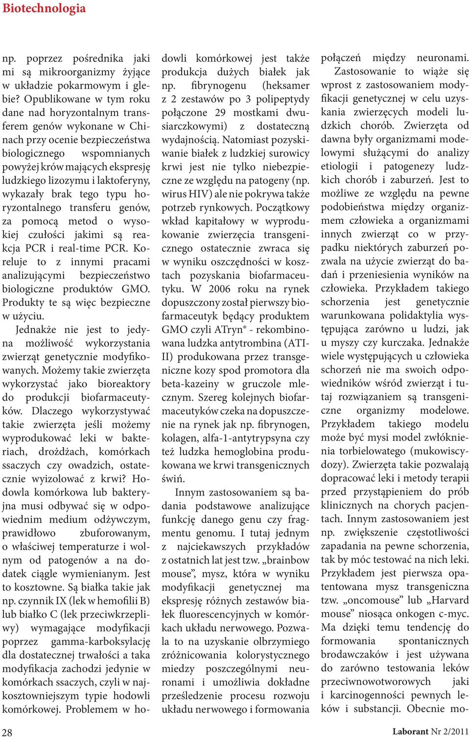laktoferyny, wykazały brak tego typu horyzontalnego transferu genów, za pomocą metod o wysokiej czułości jakimi są reakcja PCR i real-time PCR.