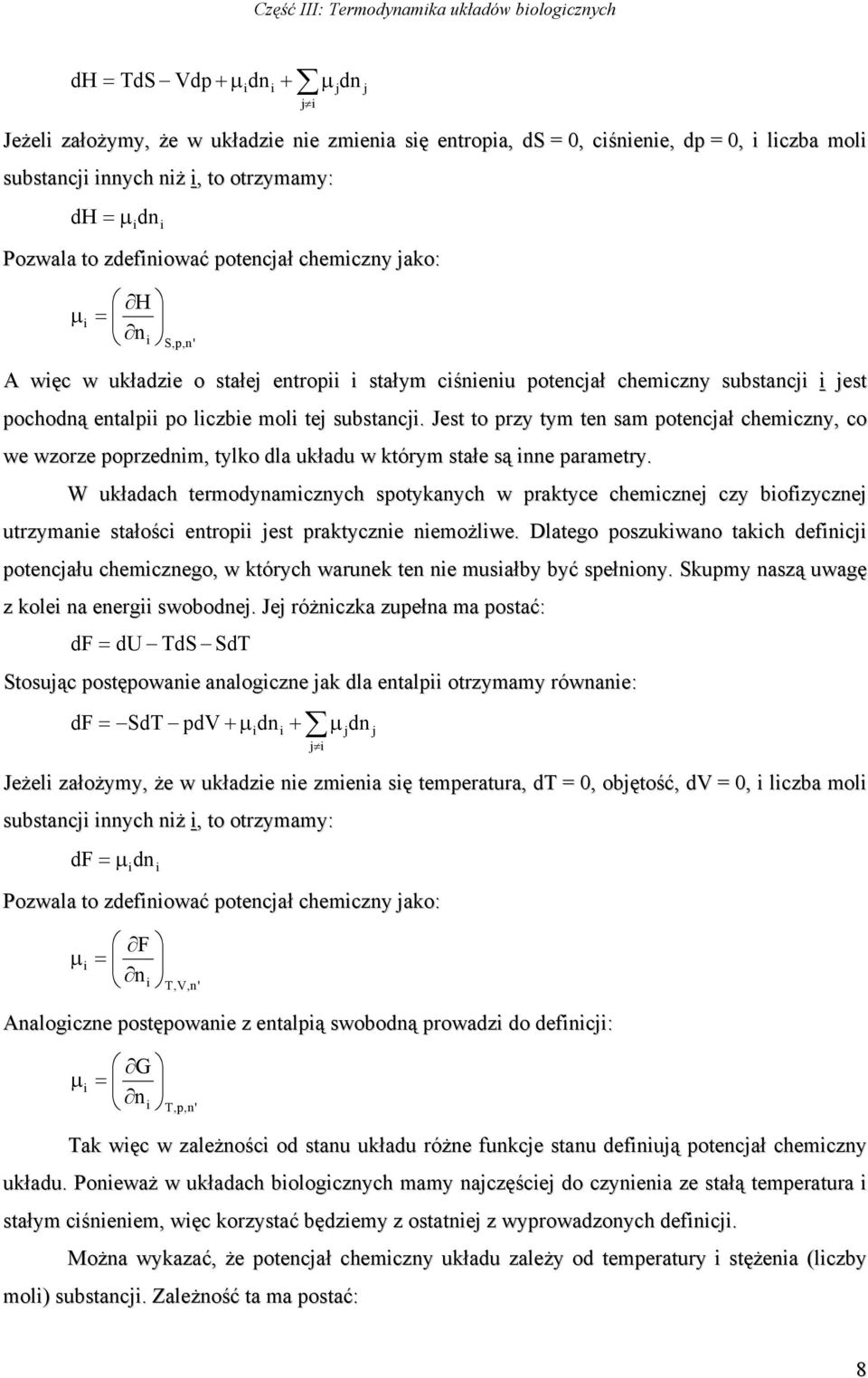 Jest to przy tym ten sam potencjał chemczny, co we wzorze poprzednm, tylko dla układu w którym stałe są nne parametry.