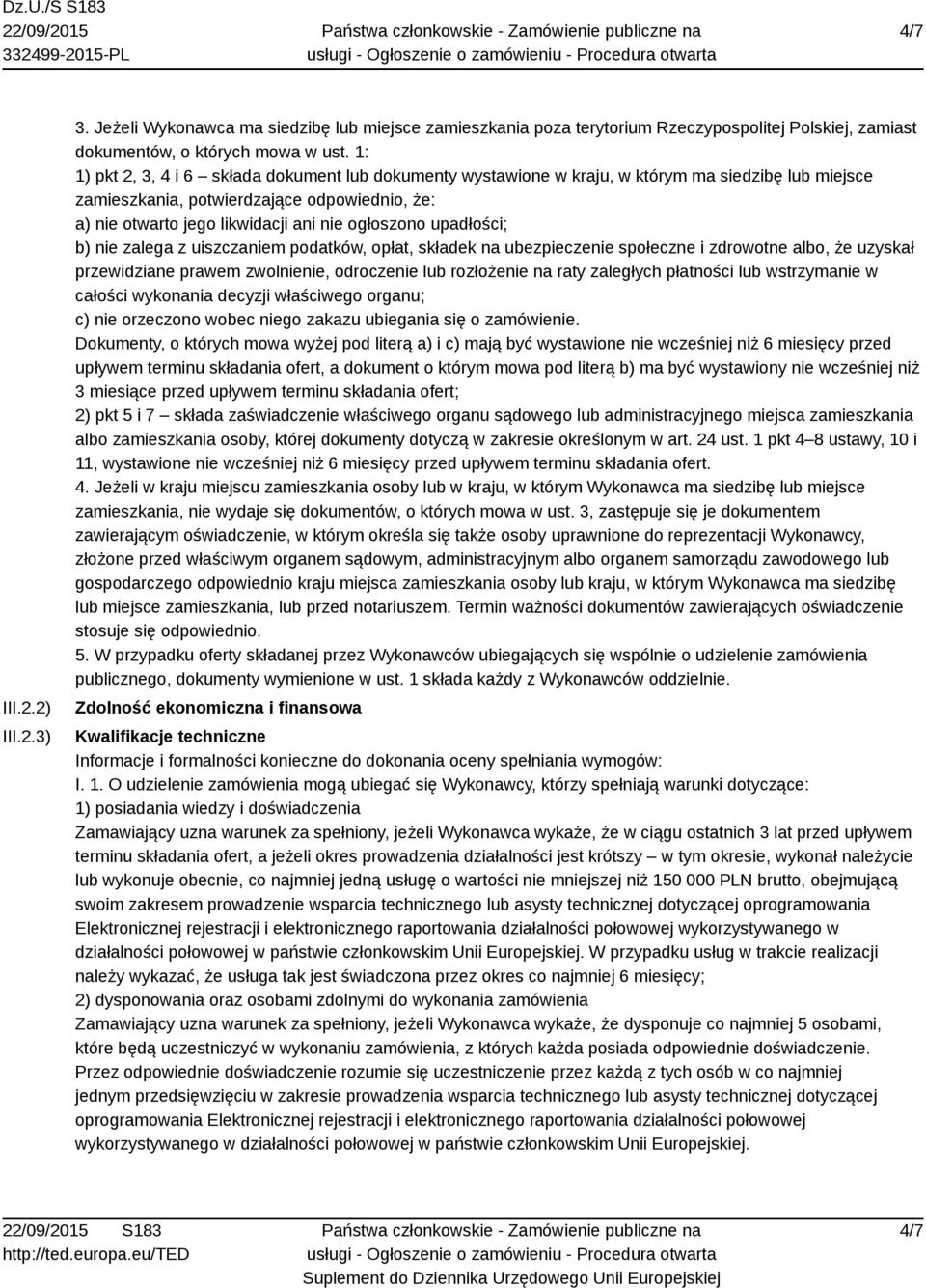 upadłości; b) nie zalega z uiszczaniem podatków, opłat, składek na ubezpieczenie społeczne i zdrowotne albo, że uzyskał przewidziane prawem zwolnienie, odroczenie lub rozłożenie na raty zaległych