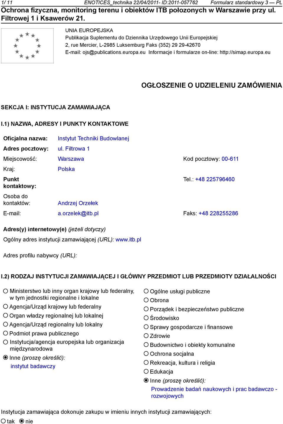 1) NAZWA, ADRESY I PUNKTY KONTAKTOWE Oficjalna nazwa: Instytut Techniki Budowlanej Adres pocztowy: ul.