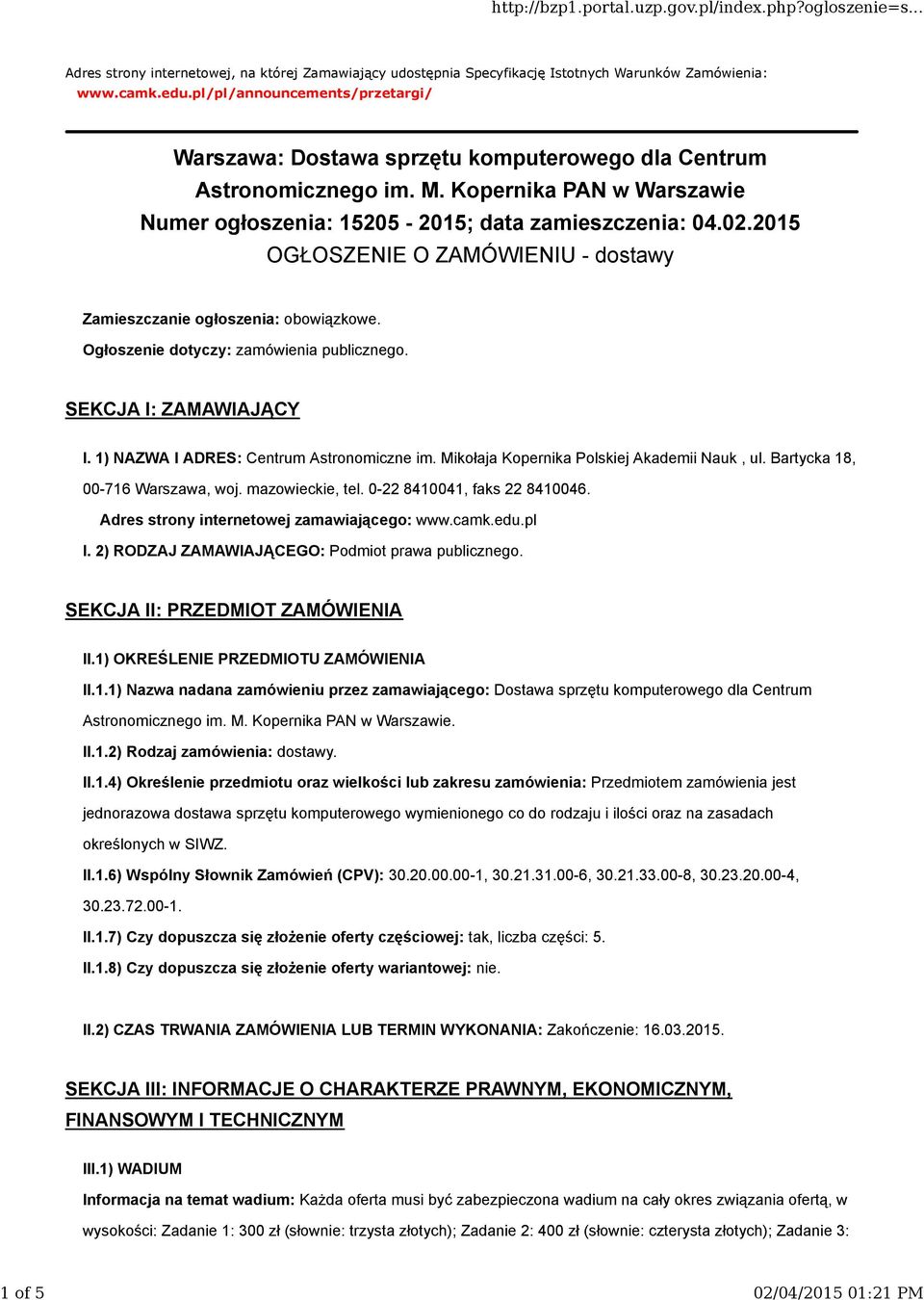 2015 OGŁOSZENIE O ZAMÓWIENIU - dostawy Zamieszczanie ogłoszenia: obowiązkowe. Ogłoszenie dotyczy: zamówienia publicznego. SEKCJA I: ZAMAWIAJĄCY I. 1) NAZWA I ADRES: Centrum Astronomiczne im.