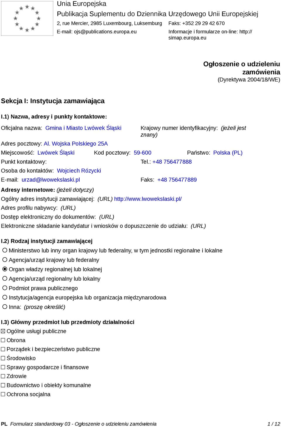 1) Nazwa, adresy i punkty kontaktowe: Oficjalna nazwa: Gmina i Miasto Lwówek Śląski Adres pocztowy: Al.
