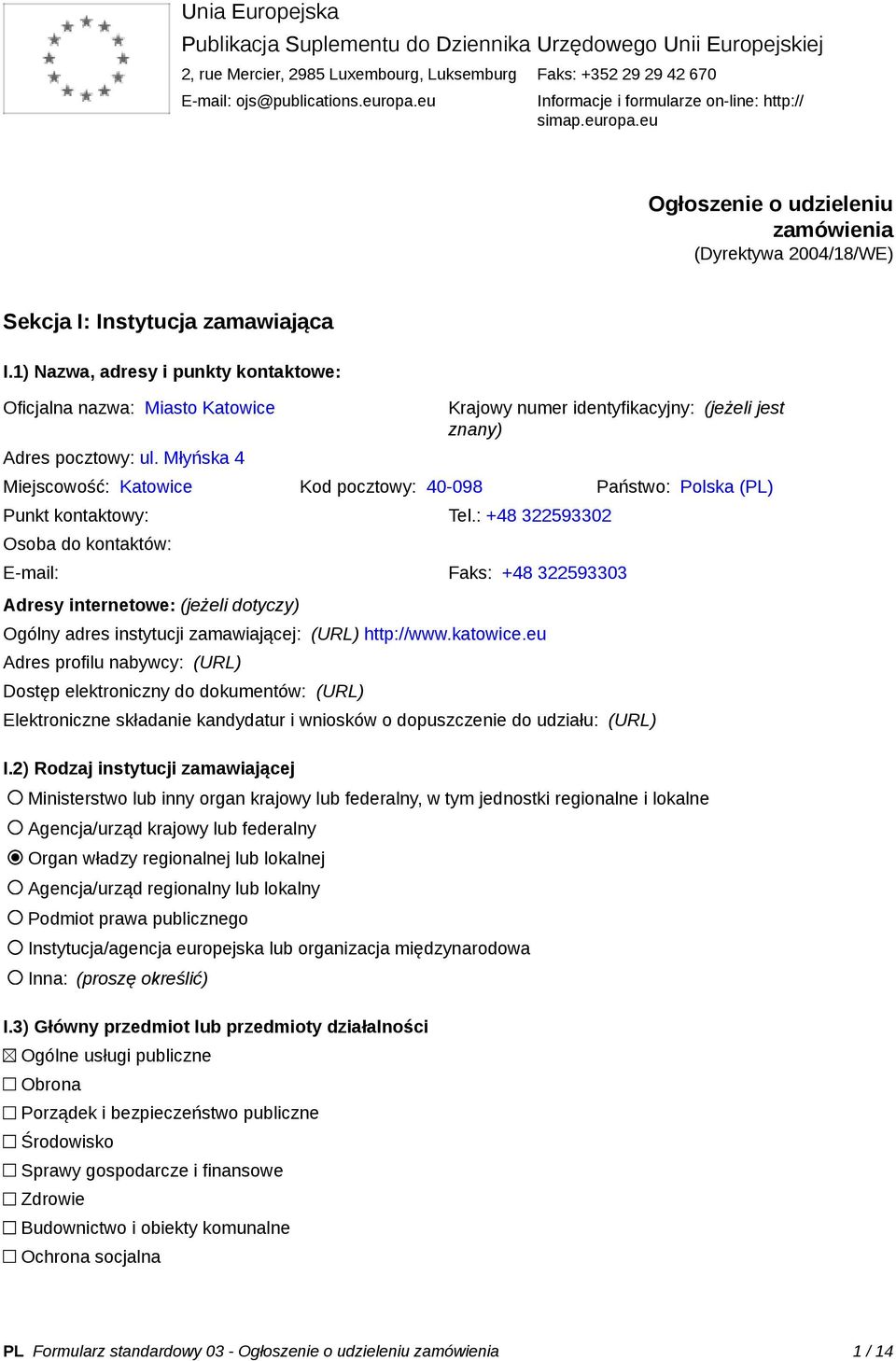 1) Nazwa, adresy i punkty kontaktowe: Oficjalna nazwa: Miasto Katowice Adres pocztowy: ul.