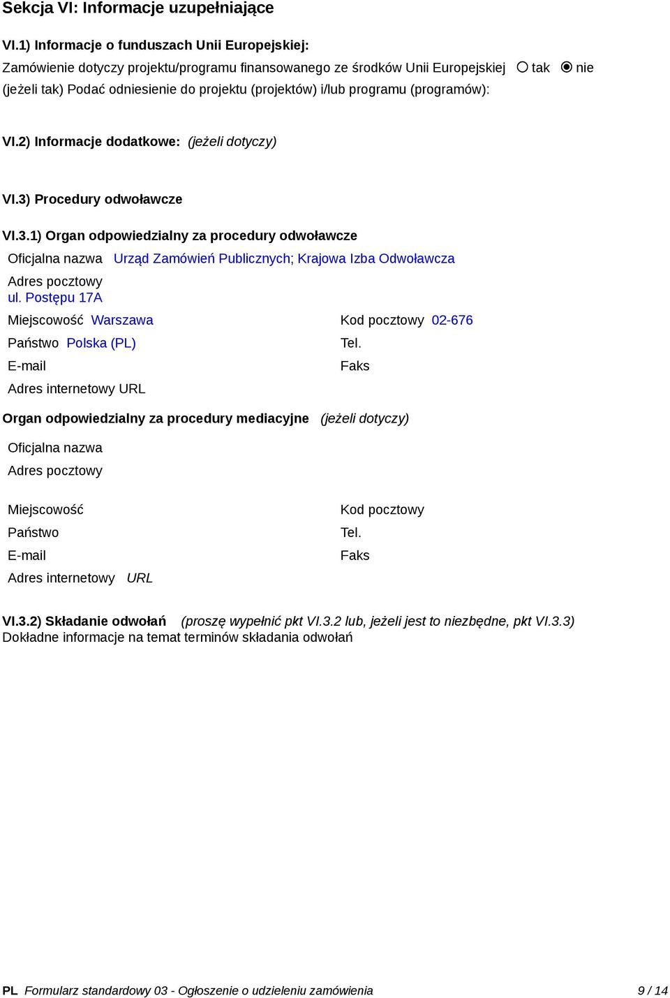 programu (programów): VI.2) Informacje dodatkowe: (jeżeli dotyczy) VI.3)