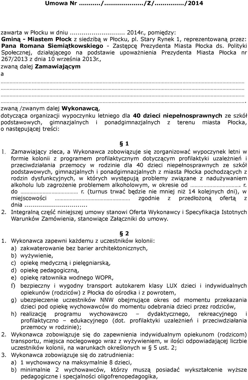 Polityki Społecznej, działającego na podstawie upoważnienia Prezydenta Miasta Płocka nr 267/2013 z dnia 10 września 2013r., zwaną dalej Zamawiającym a.