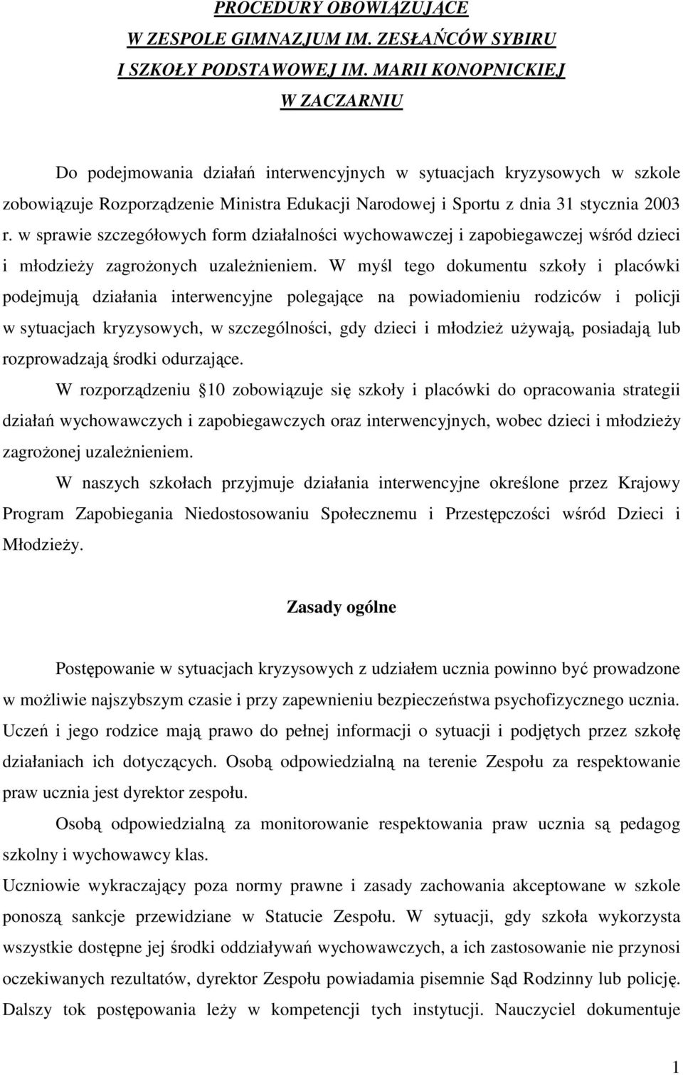 w sprawie szczegółowych form działalności wychowawczej i zapobiegawczej wśród dzieci i młodzieŝy zagroŝonych uzaleŝnieniem.