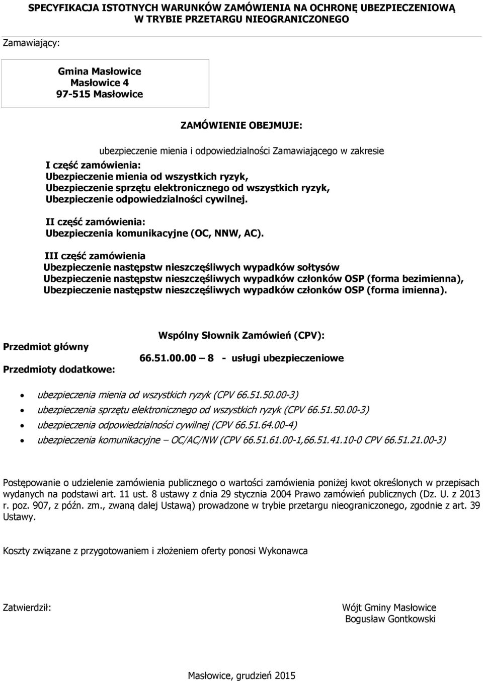 odpowiedzialności cywilnej. II część zamówienia: Ubezpieczenia komunikacyjne (OC, NNW, AC).