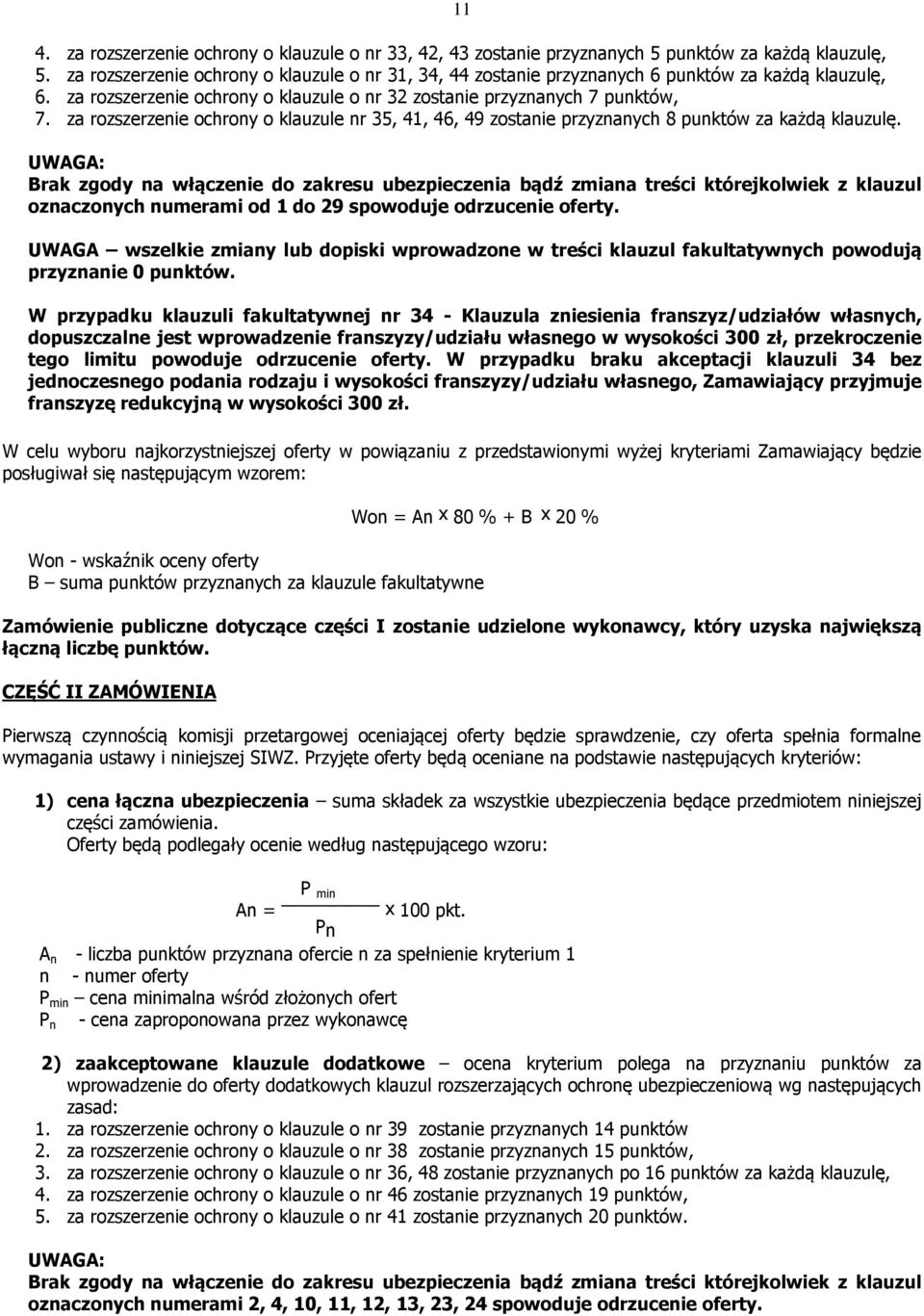 za rozszerzenie ochrony o klauzule nr 35, 41, 46, 49 zostanie przyznanych 8 punktów za każdą klauzulę.