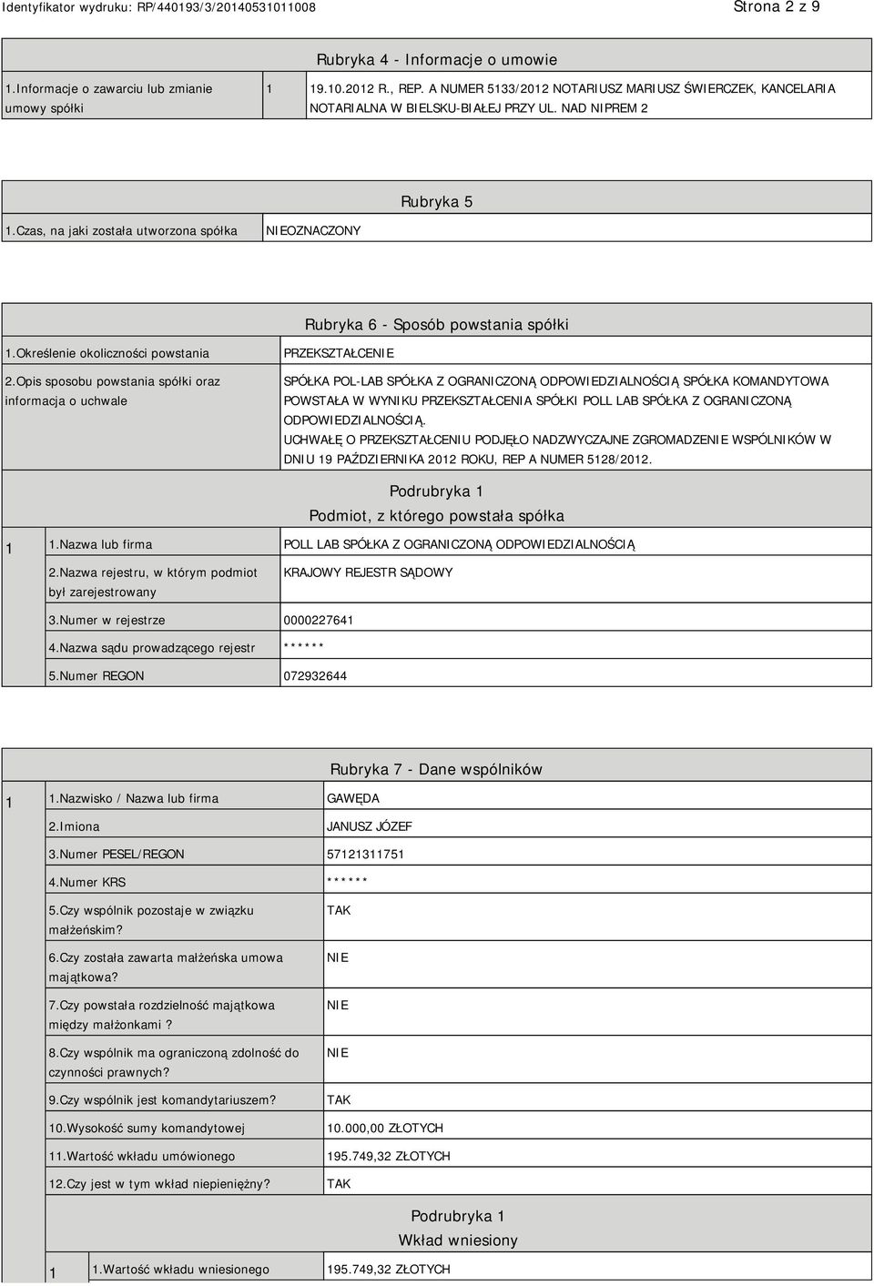Czas, na jaki została utworzona spółka OZNACZONY Rubryka 6 - Sposób powstania spółki 1.Określenie okoliczności powstania 2.