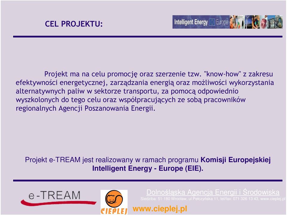 pomocą odpowiednio wyszkolonych do tego celu oraz współpracujących ze sobą pracowników regionalnych Agencji Poszanowania Energii.