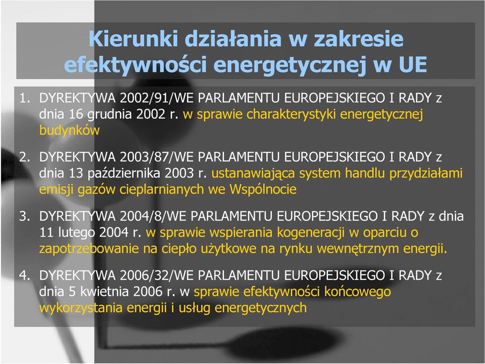 ustanawiająca system handlu przydziałami emisji gazów cieplarnianych we Wspólnocie 3. DYREKTYWA 2004/8/WE PARLAMENTU EUROPEJSKIEGO I RADY z dnia 11 lutego 2004 r.