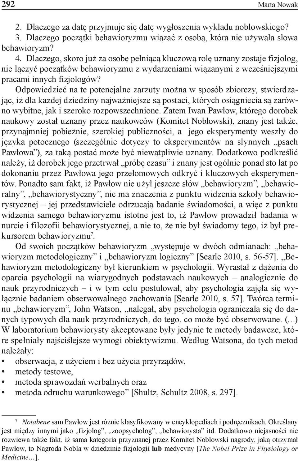 Odpowiedzieć na te potencjalne zarzuty można w sposób zbiorczy, stwierdzając, iż dla każdej dziedziny najważniejsze są postaci, których osiągniecia są zarówno wybitne, jak i szeroko rozpowszechnione.
