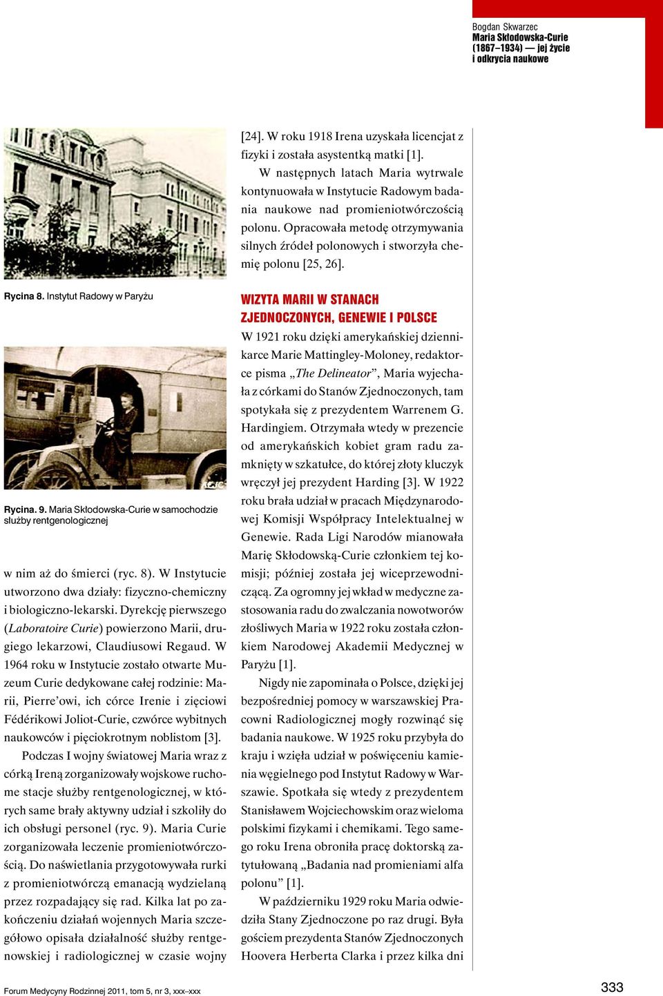 Opracowała metodę otrzymywania silnych źródeł polonowych i stworzyła chemię polonu [25, 26]. Rycina 8. Instytut Radowy w Paryżu Rycina. 9.