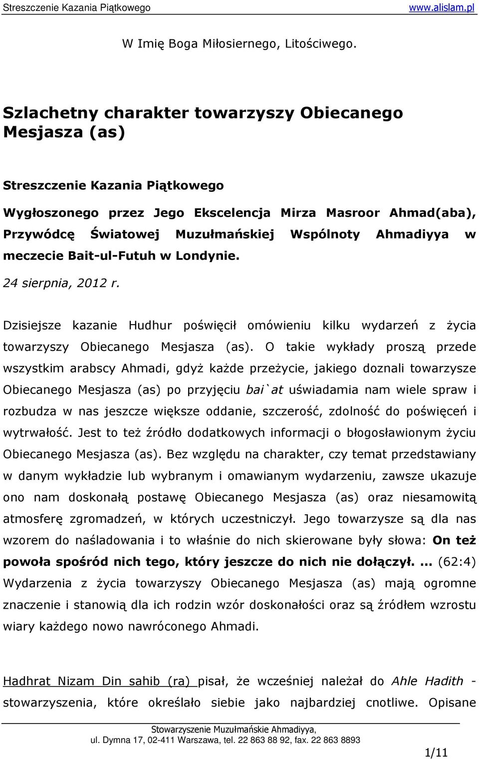 Ahmadiyya w meczecie Bait-ul-Futuh w Londynie. 24 sierpnia, 2012 r. Dzisiejsze kazanie Hudhur poświęcił omówieniu kilku wydarzeń z Ŝycia towarzyszy Obiecanego Mesjasza (as).