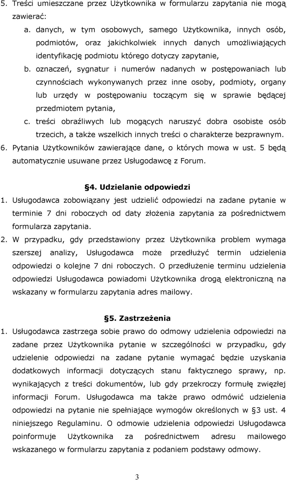 oznaczeń, sygnatur i numerów nadanych w postępowaniach lub czynnościach wykonywanych przez inne osoby, podmioty, organy lub urzędy w postępowaniu toczącym się w sprawie będącej przedmiotem pytania, c.