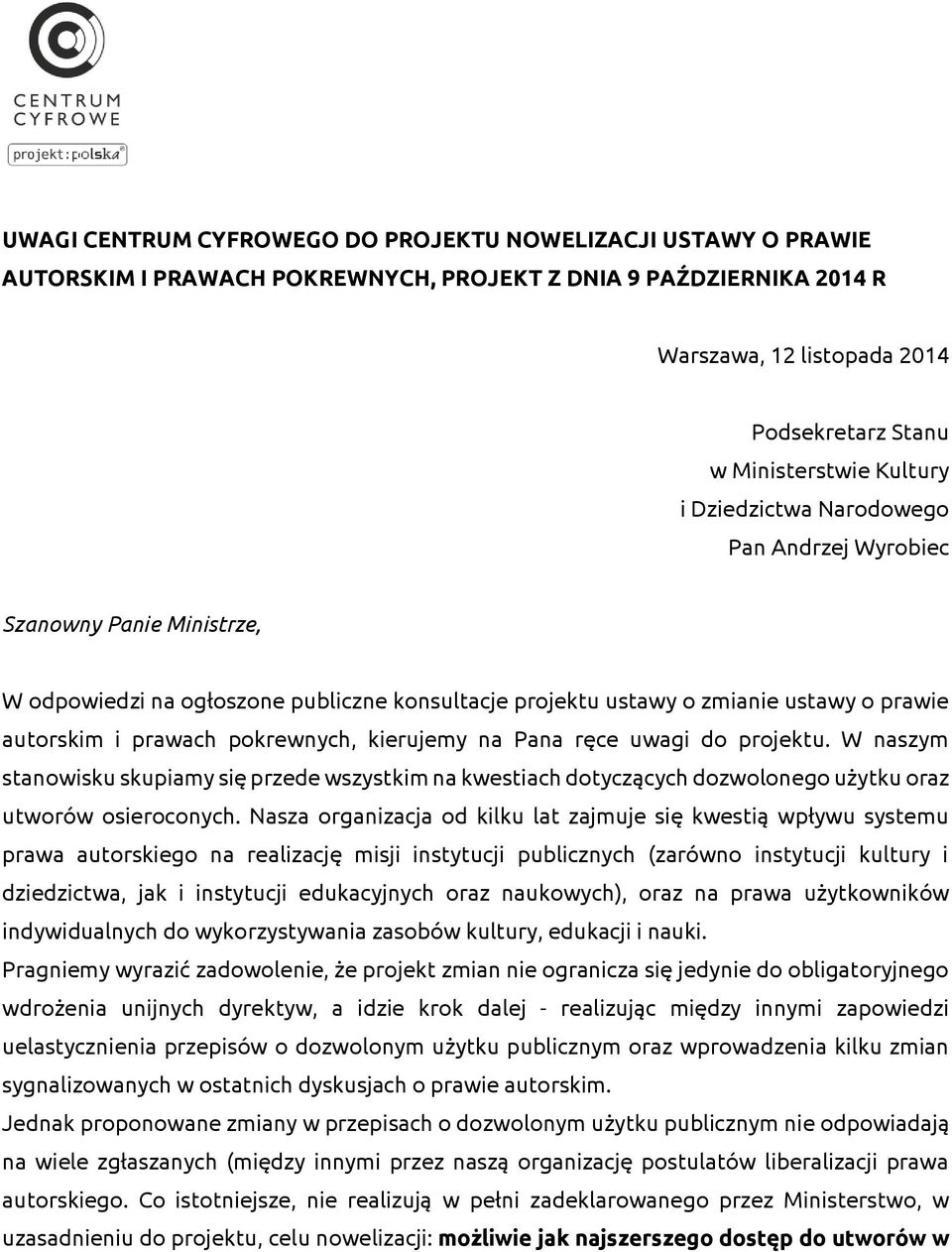 pokrewnych, kierujemy na Pana ręce uwagi do projektu. W naszym stanowisku skupiamy się przede wszystkim na kwestiach dotyczących dozwolonego użytku oraz utworów osieroconych.