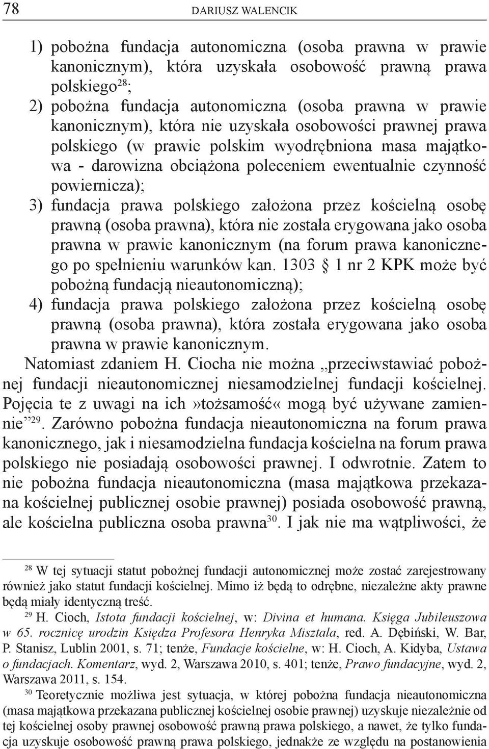 polskiego założona przez kościelną osobę prawną (osoba prawna), która nie została erygowana jako osoba prawna w prawie kanonicznym (na forum prawa kanonicznego po spełnieniu warunków kan.