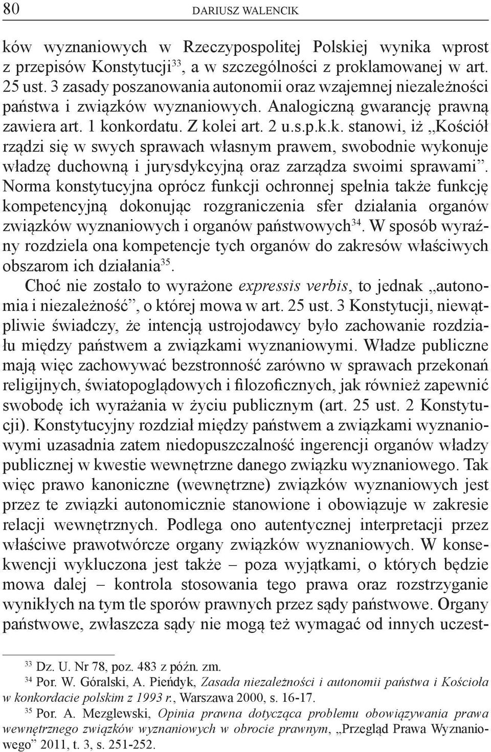 w wyznaniowych. Analogiczną gwarancję prawną zawiera art. 1 ko