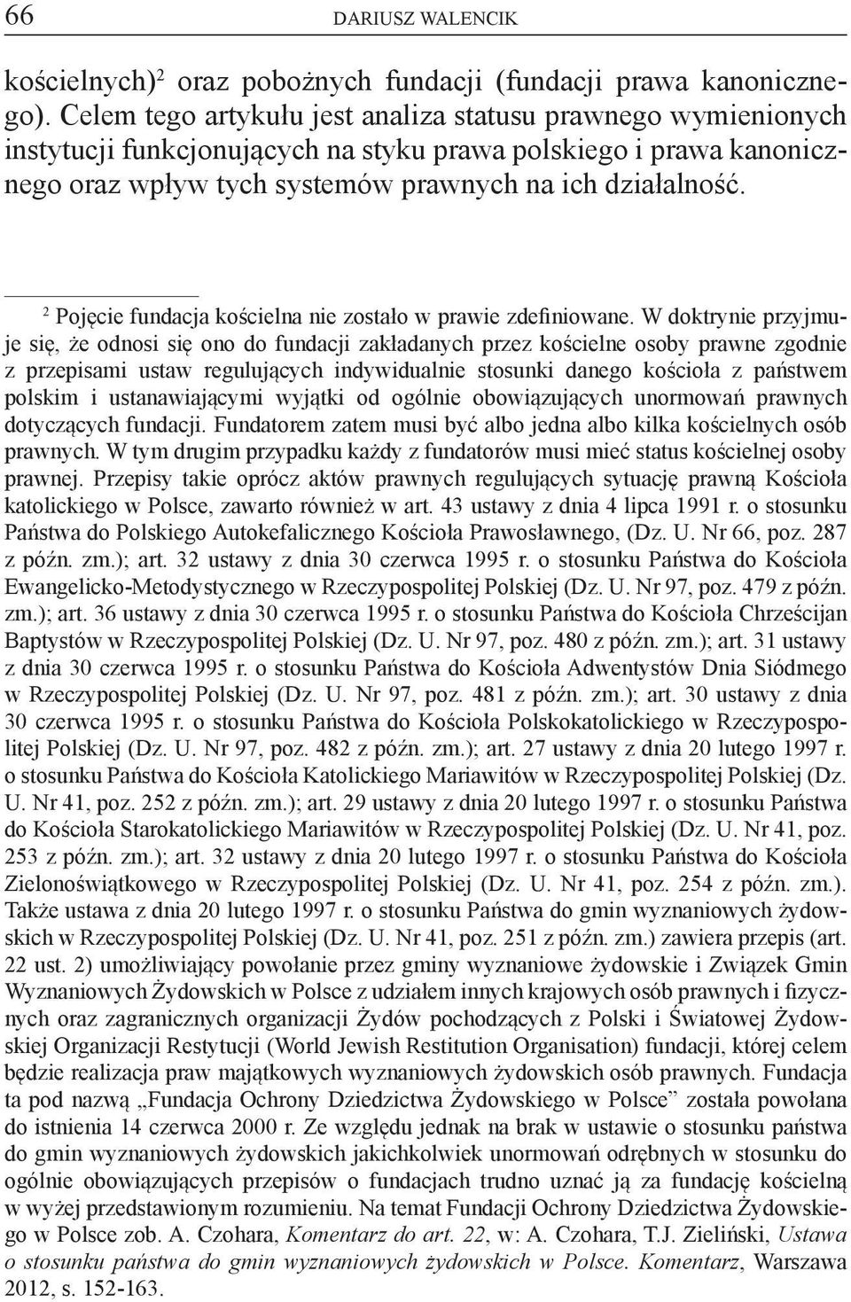 2 Pojęcie fundacja kościelna nie zostało w prawie zdefiniowane.