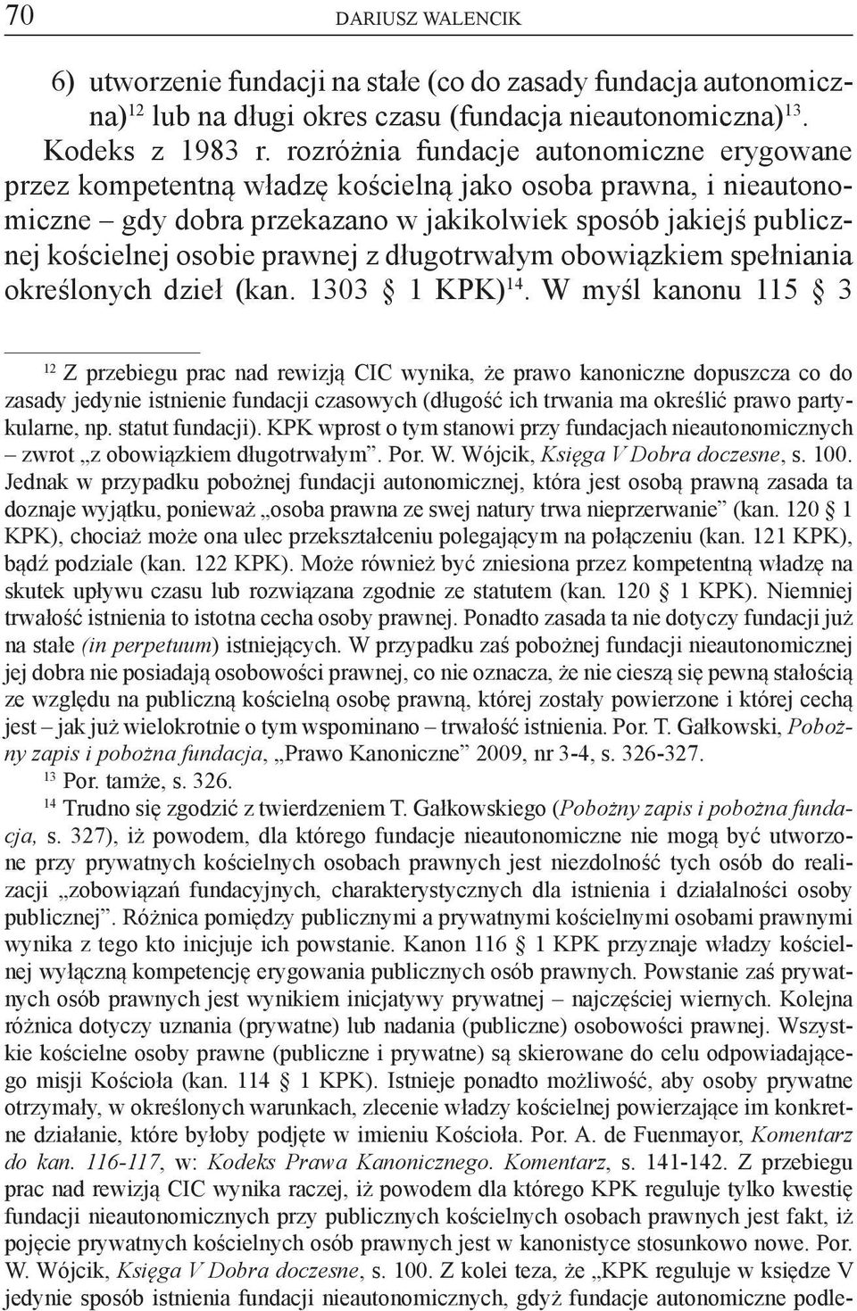prawnej z długotrwałym obowiązkiem spełniania określonych dzieł (kan. 1303 1 KPK) 14.