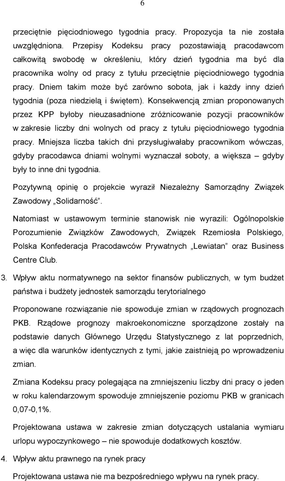 Dniem takim może być zarówno sobota, jak i każdy inny dzień tygodnia (poza niedzielą i świętem).