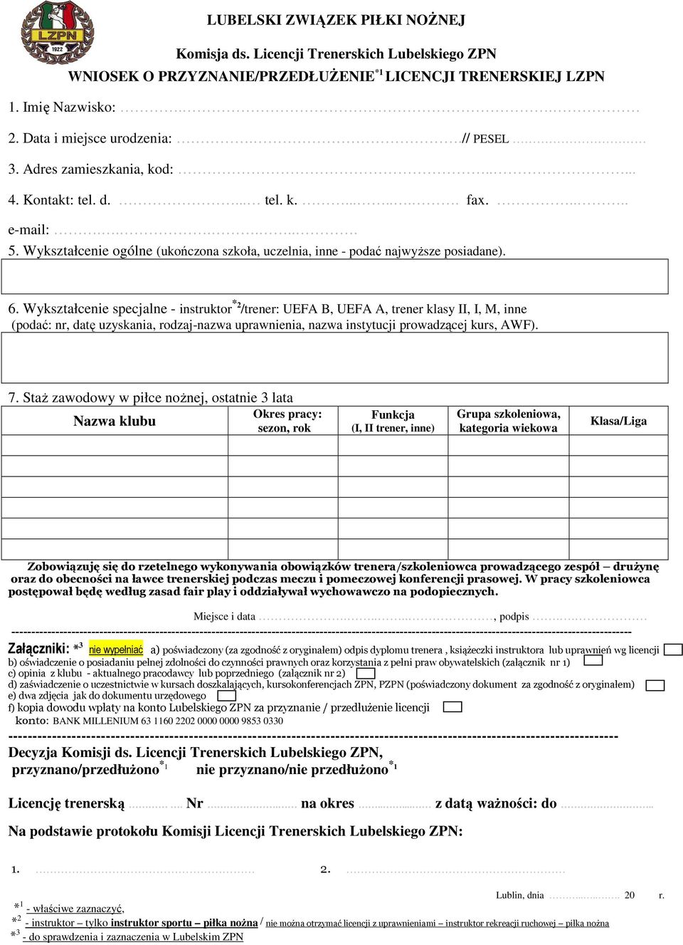 Wykształcenie specjalne - instruktor *2 /trener: UEFA B, UEFA A, trener klasy II, I, M, inne (podać: nr, datę uzyskania, rodzaj-nazwa uprawnienia, nazwa instytucji prowadzącej kurs, AWF). 7.