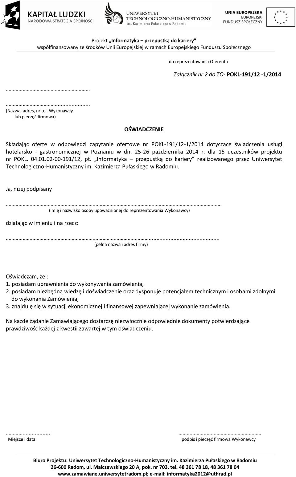 świadczenia usługi hotelarsko - gastronomicznej w Poznaniu w dn. 25-26 października 2014 r. dla 15 uczestników projektu nr POKL. 04.01.02-00-191/12, pt.