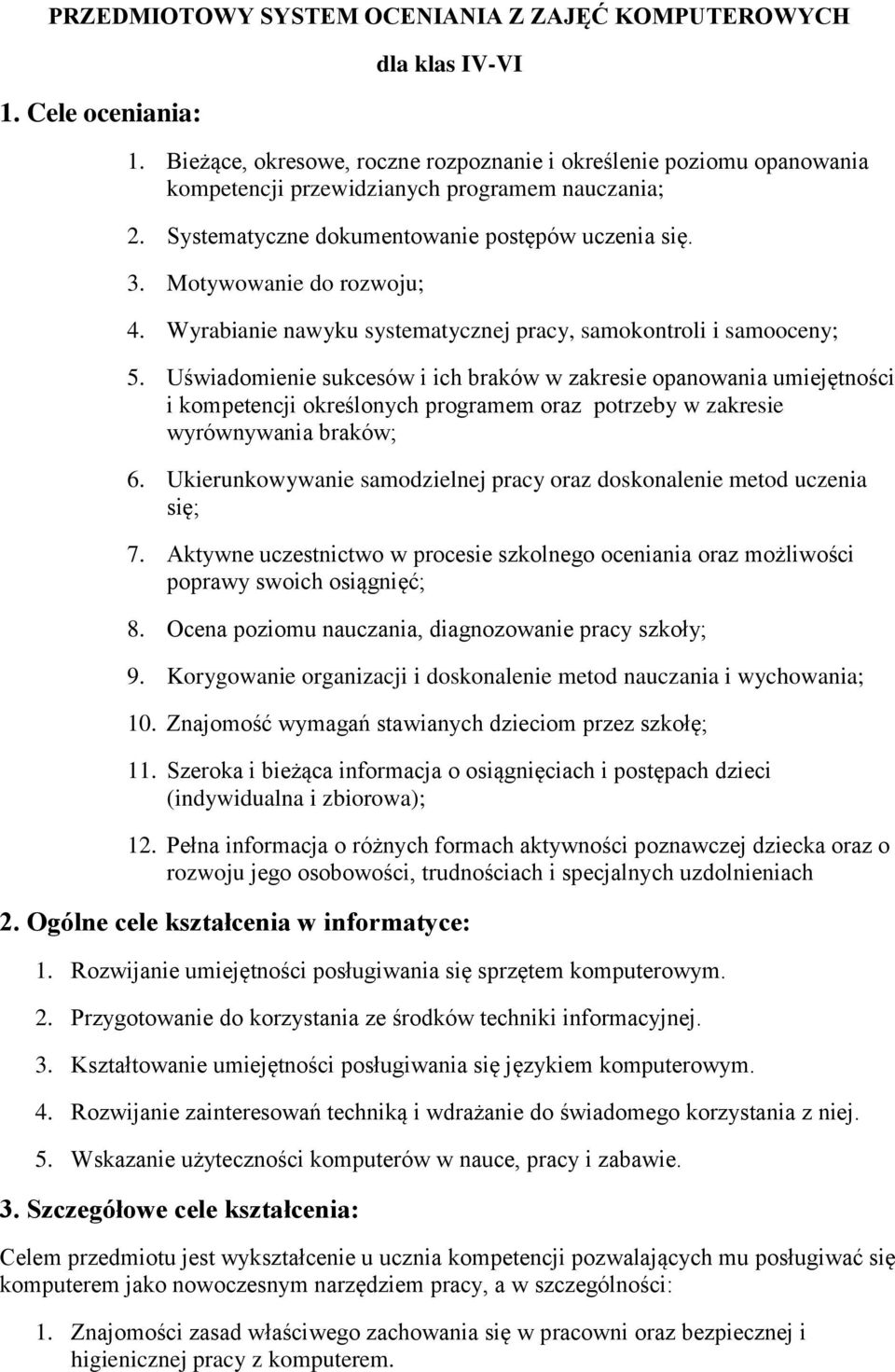Motywowanie do rozwoju; 4. Wyrabianie nawyku systematycznej pracy, samokontroli i samooceny; 5.