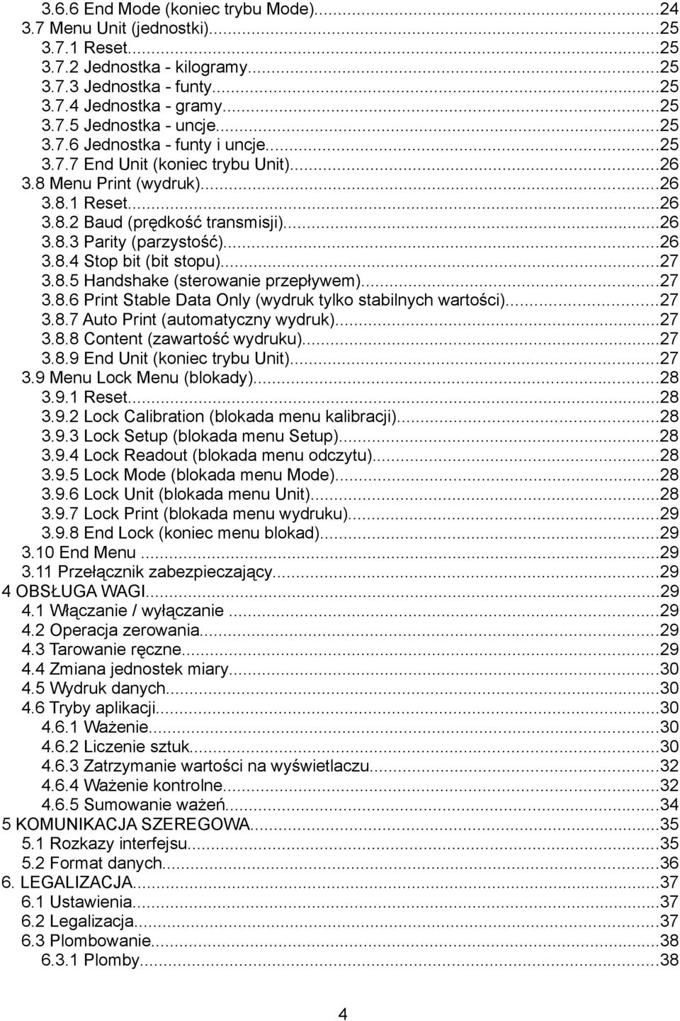 ..27 3.8.5 Handshake (sterowanie przepływem)...27 3.8.6 Print Stable Data Only (wydruk tylko stabilnych wartości)...27 3.8.7 Auto Print (automatyczny wydruk)...27 3.8.8 Content (zawartość wydruku).