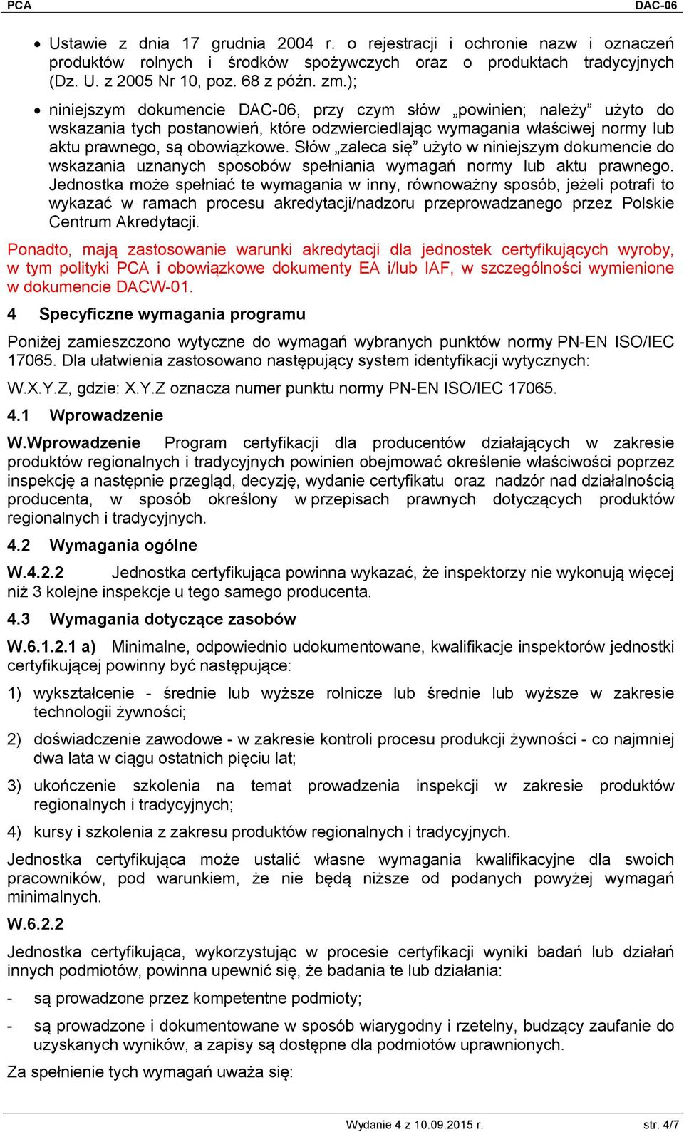 Słów zaleca się użyto w niniejszym dokumencie do wskazania uznanych sposobów spełniania wymagań normy lub aktu prawnego.